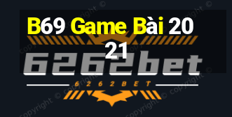 B69 Game Bài 2021