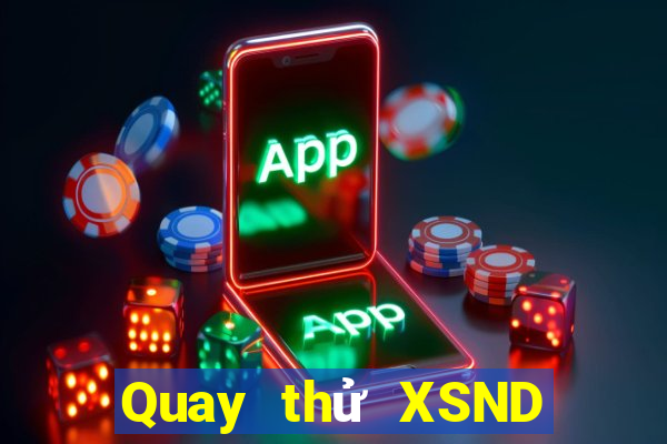 Quay thử XSND ngày 9