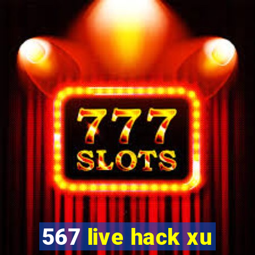 567 live hack xu