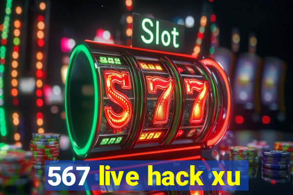 567 live hack xu