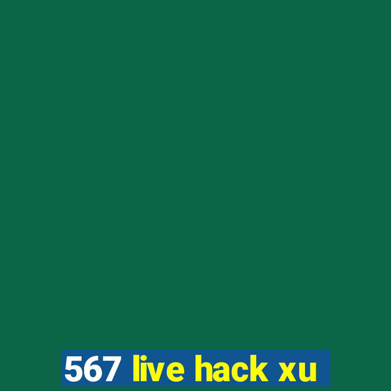 567 live hack xu