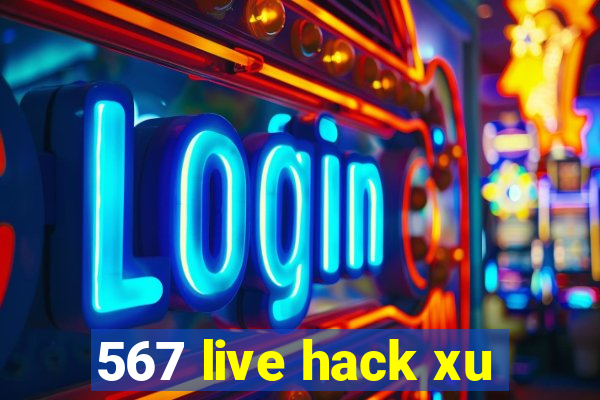 567 live hack xu