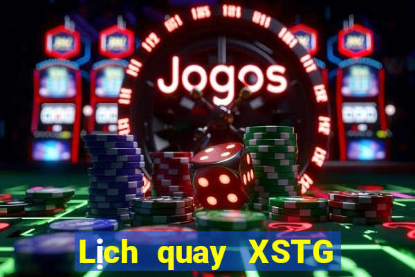 Lịch quay XSTG ngày 17