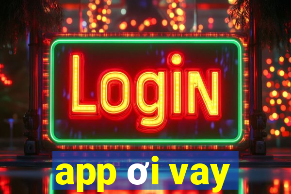 app ơi vay