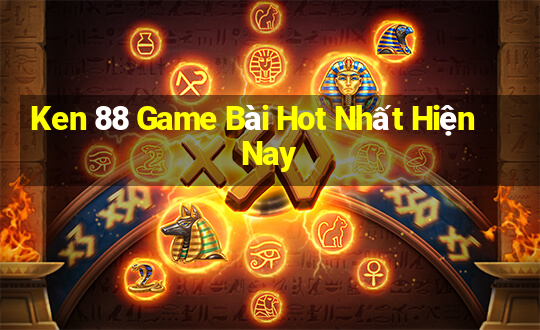 Ken 88 Game Bài Hot Nhất Hiện Nay