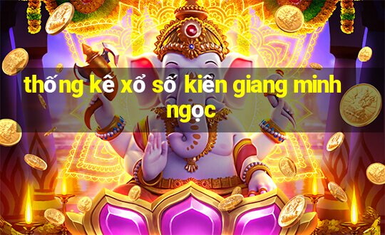 thống kê xổ số kiên giang minh ngọc