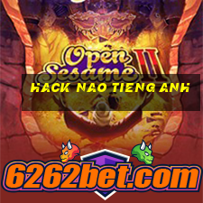 hack nao tieng anh