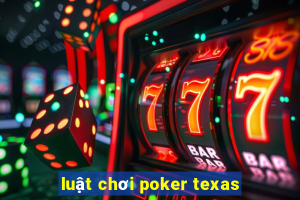 luật chơi poker texas