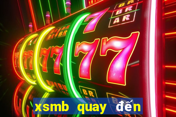 xsmb quay đến hôm nào