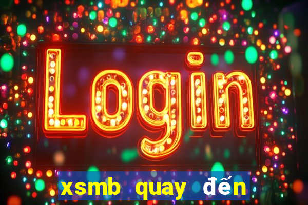 xsmb quay đến hôm nào