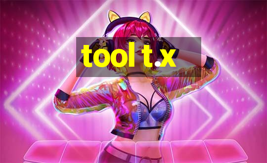 tool t.x