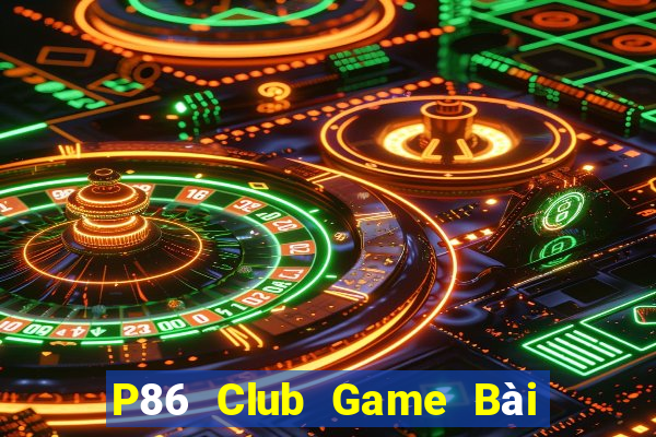 P86 Club Game Bài 1 Đổi 1