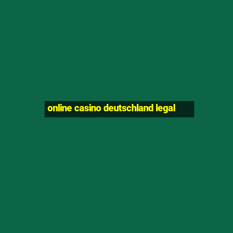 online casino deutschland legal