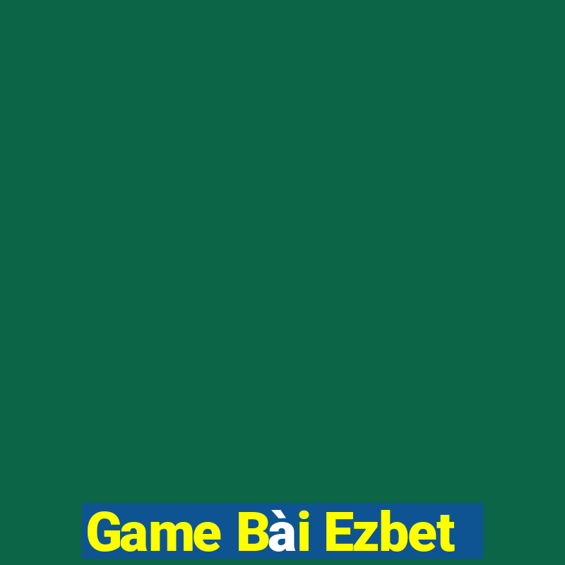 Game Bài Ezbet