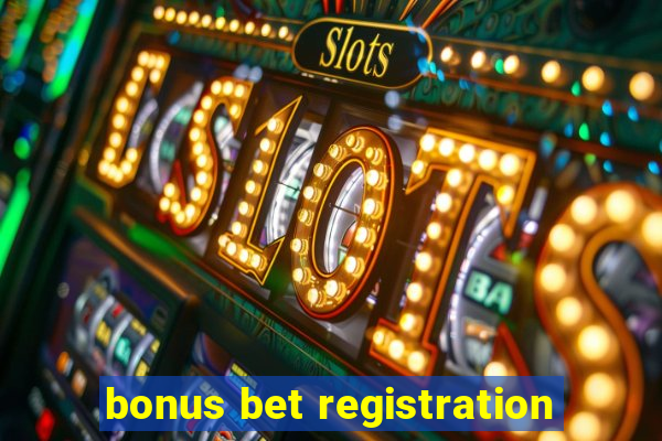 bonus bet registration