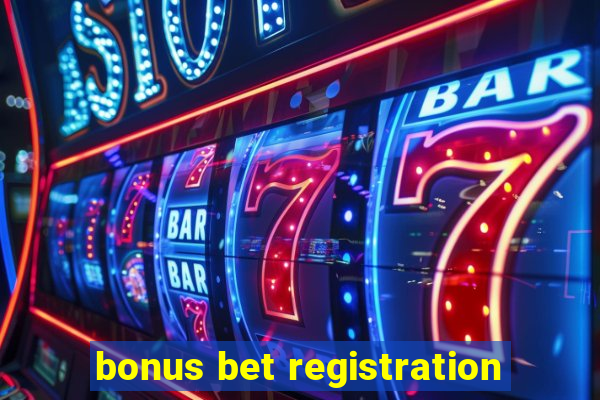 bonus bet registration