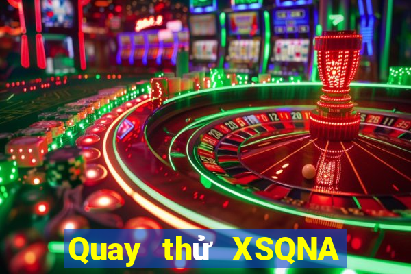 Quay thử XSQNA ngày 6