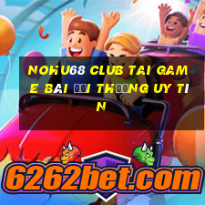 nohu68 club tai game bài đổi thưởng uy tín