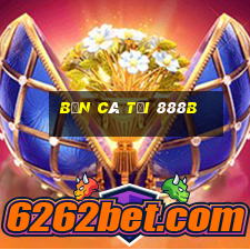 bắn cá tại 888b