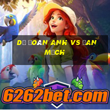 dự đoán anh vs đan mạch