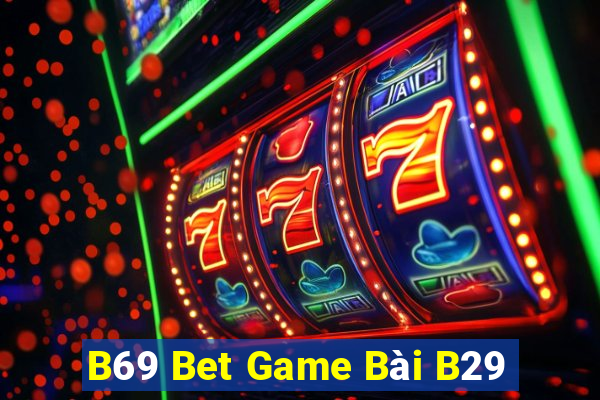 B69 Bet Game Bài B29