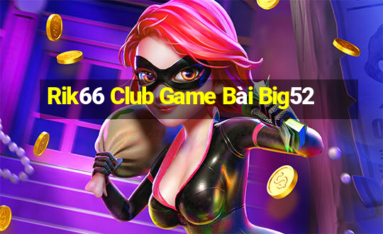 Rik66 Club Game Bài Big52