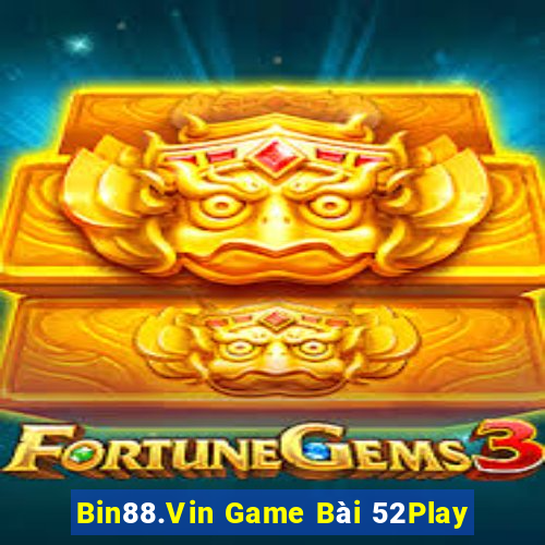 Bin88.Vin Game Bài 52Play