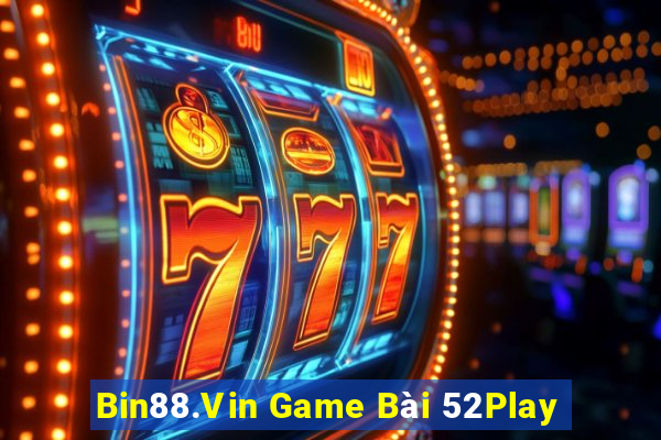 Bin88.Vin Game Bài 52Play