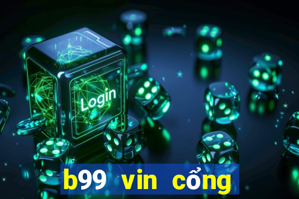 b99 vin cổng game quốc tế