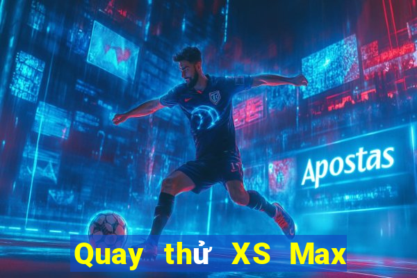 Quay thử XS Max 3D ngày 14