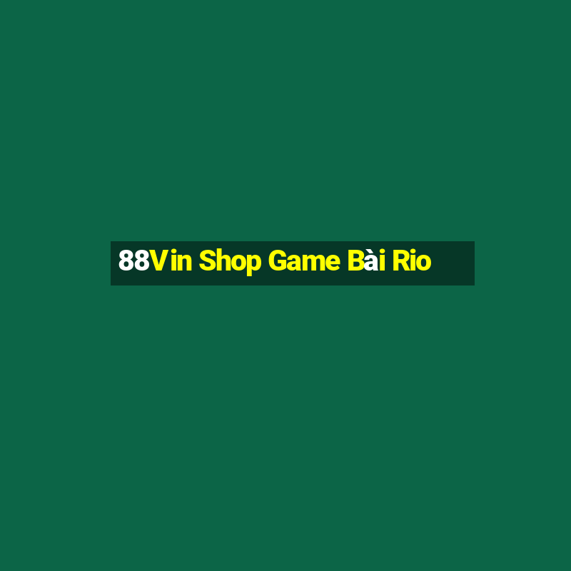 88Vin Shop Game Bài Rio