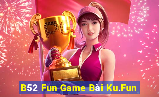 B52 Fun Game Bài Ku.Fun