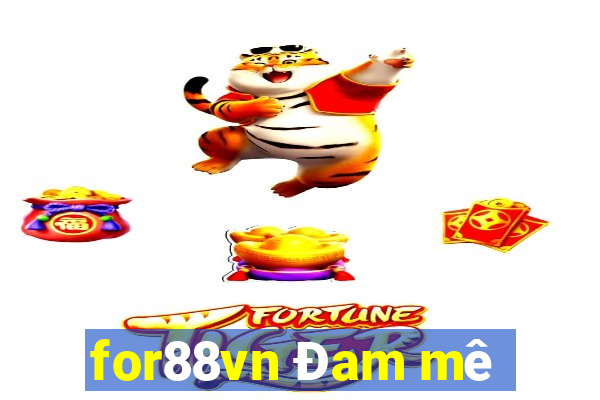 for88vn Đam mê