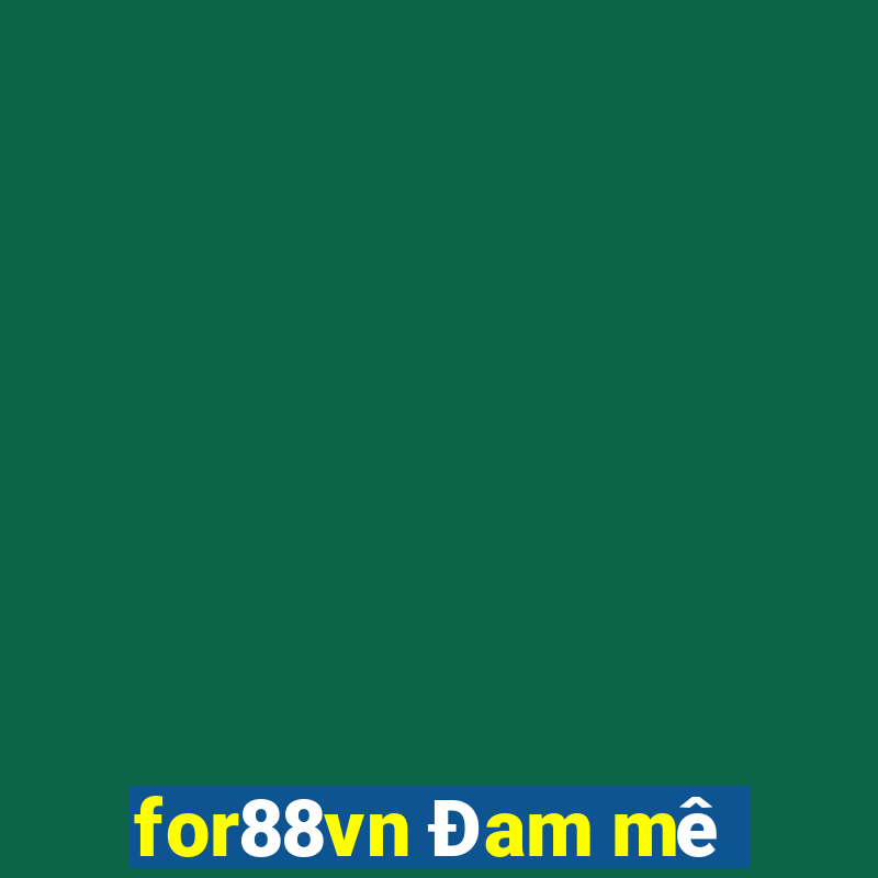 for88vn Đam mê