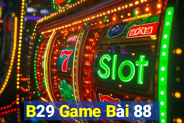 B29 Game Bài 88