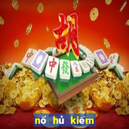 nổ hủ kiếm tiền thật