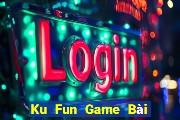 Ku Fun Game Bài Khuyến Mãi