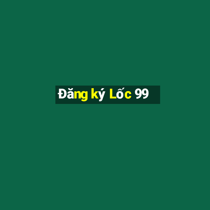 Đăng ký Lốc 99