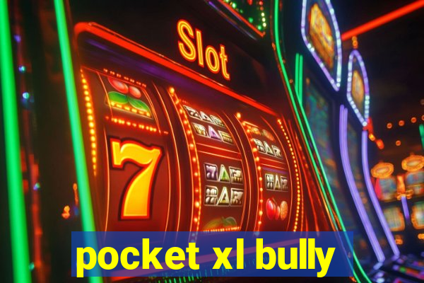 pocket xl bully