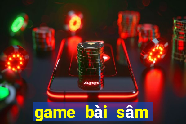 game bài sâm đổi thưởng