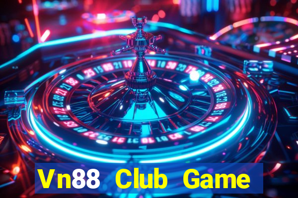 Vn88 Club Game Bài Ăn Tiền Uy Tín