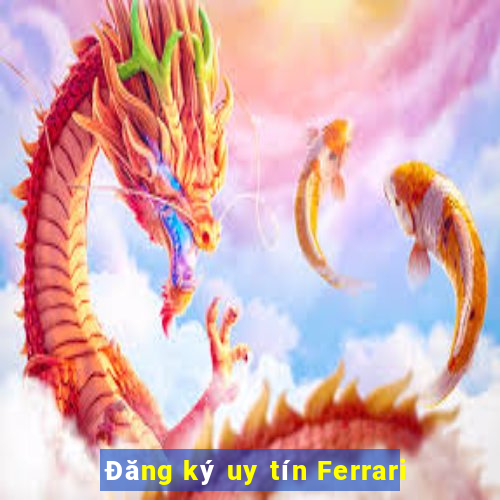 Đăng ký uy tín Ferrari