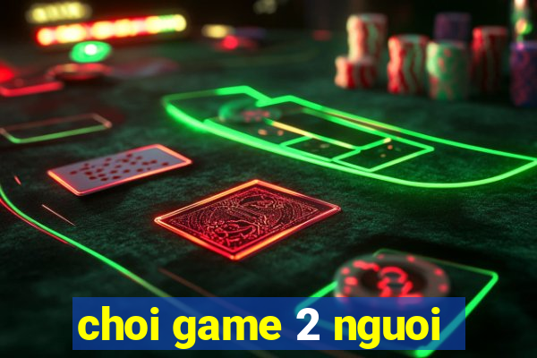 choi game 2 nguoi