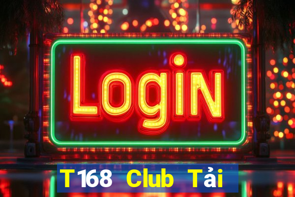 T168 Club Tải Game Bài Nhất Vip