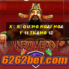 xổ số quảng ngãi ngày 11 tháng 12