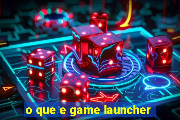 o que e game launcher