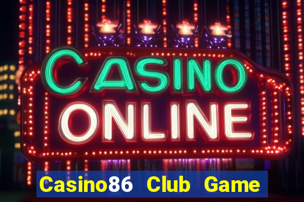 Casino86 Club Game Bài 52 Club