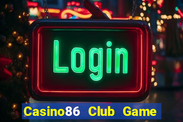 Casino86 Club Game Bài 52 Club