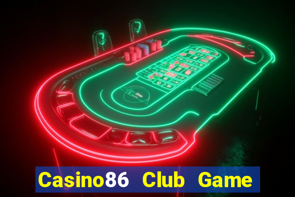 Casino86 Club Game Bài 52 Club