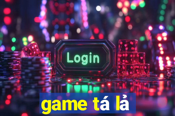 game tá lả